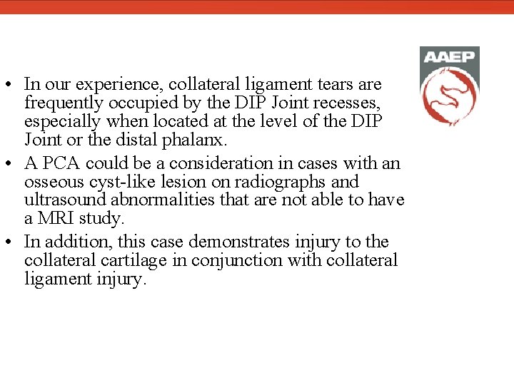 • In our experience, collateral ligament tears are frequently occupied by the DIP