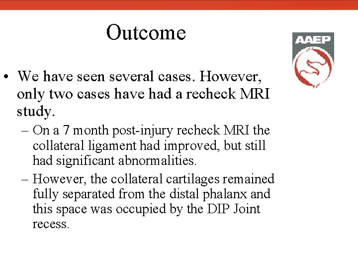  Outcome • We have seen several cases. However, only two cases have had