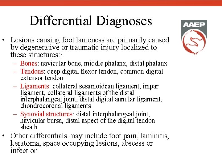  Differential Diagnoses • Lesions causing foot lameness are primarily caused by degenerative or