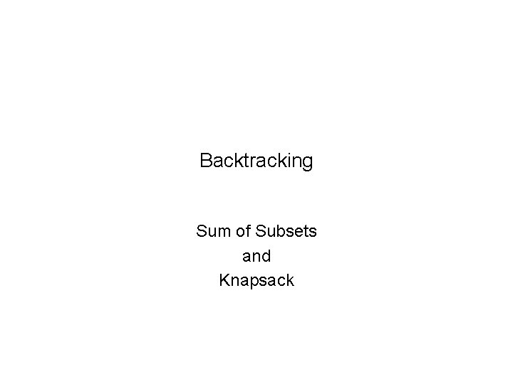 Backtracking Sum of Subsets and Knapsack 