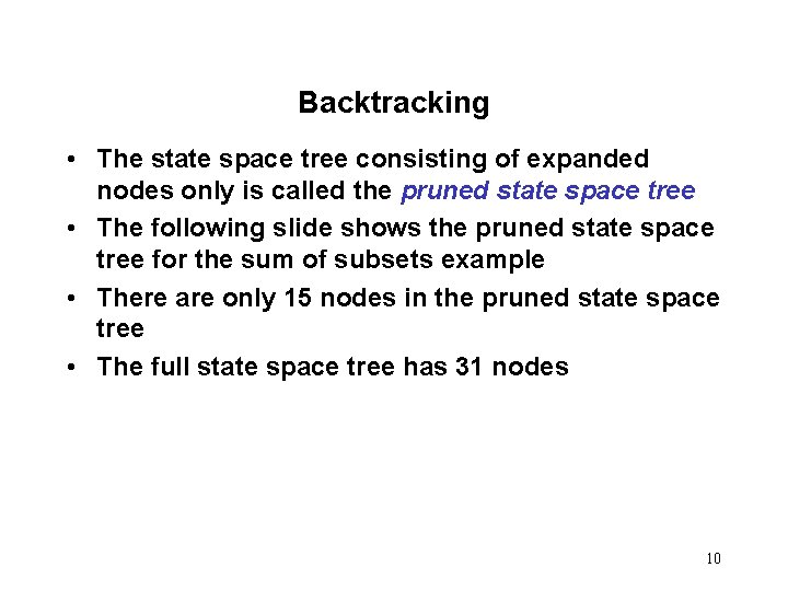 Backtracking • The state space tree consisting of expanded nodes only is called the