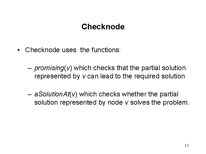 Checknode • Checknode uses the functions: – promising(v) which checks that the partial solution