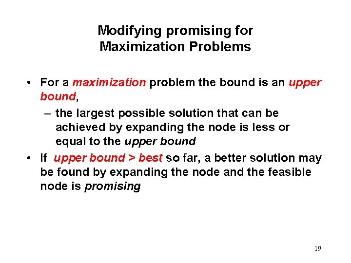 Modifying promising for Maximization Problems • For a maximization problem the bound is an
