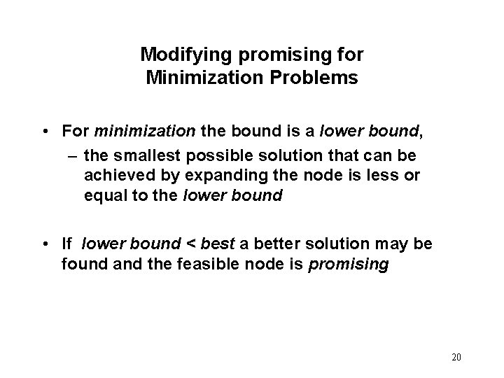 Modifying promising for Minimization Problems • For minimization the bound is a lower bound,