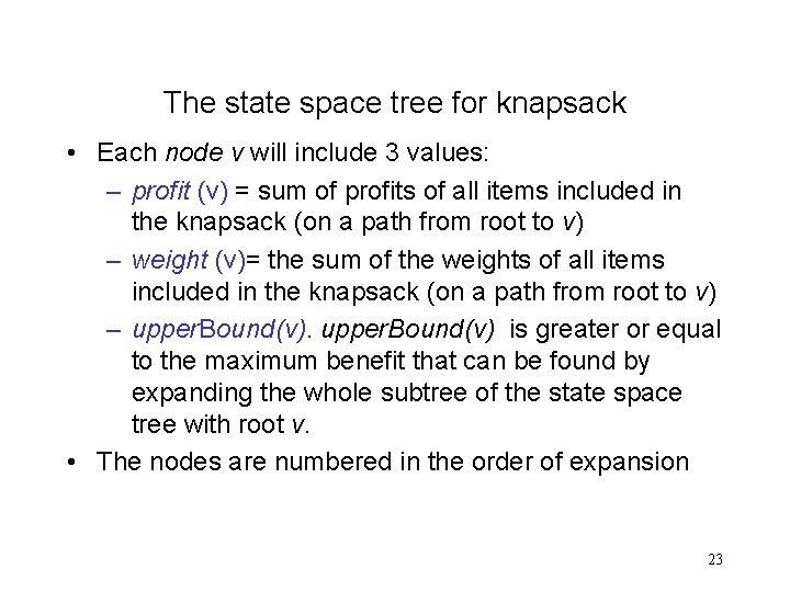 The state space tree for knapsack • Each node v will include 3 values: