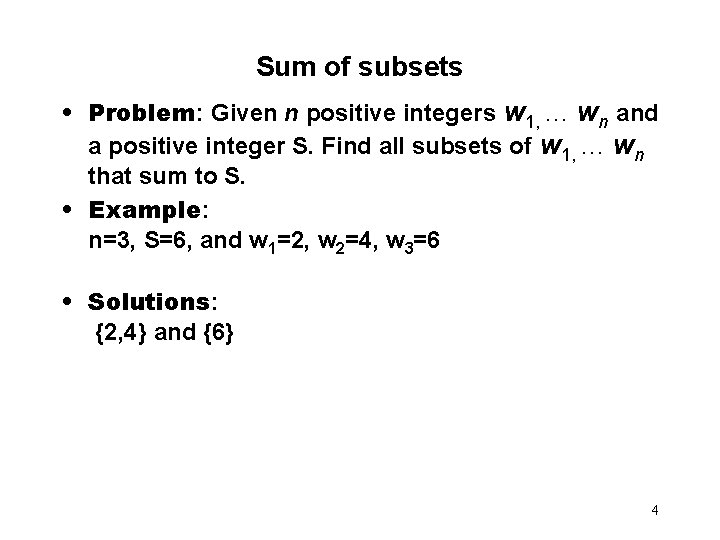 Sum of subsets • Problem: Given n positive integers w 1, . . .