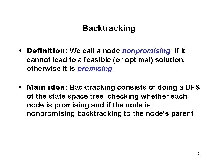 Backtracking • Definition: We call a node nonpromising if it cannot lead to a