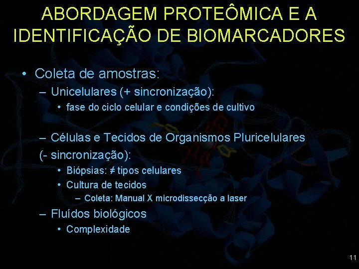 ABORDAGEM PROTEÔMICA E A IDENTIFICAÇÃO DE BIOMARCADORES • Coleta de amostras: – Unicelulares (+