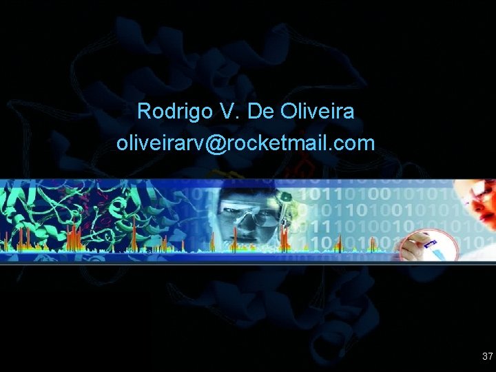 Rodrigo V. De Oliveira oliveirarv@rocketmail. com 37 