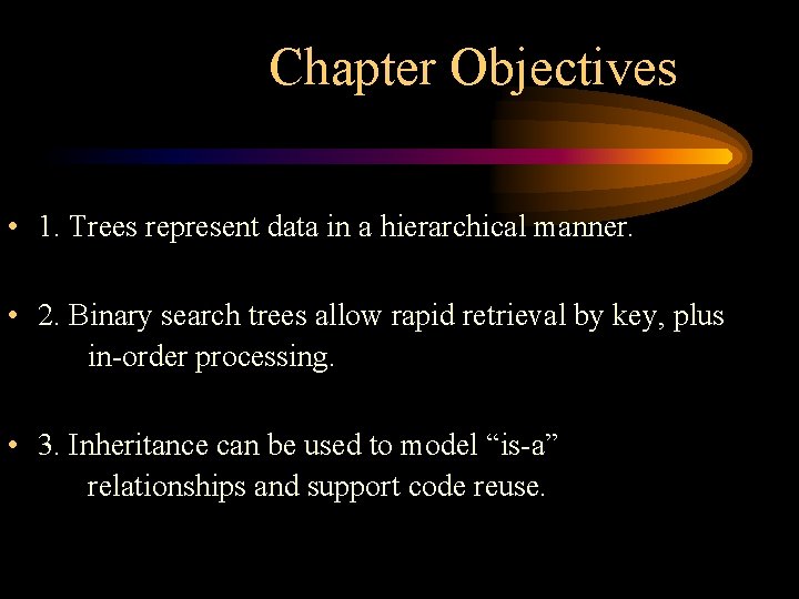 Chapter Objectives • 1. Trees represent data in a hierarchical manner. • 2. Binary