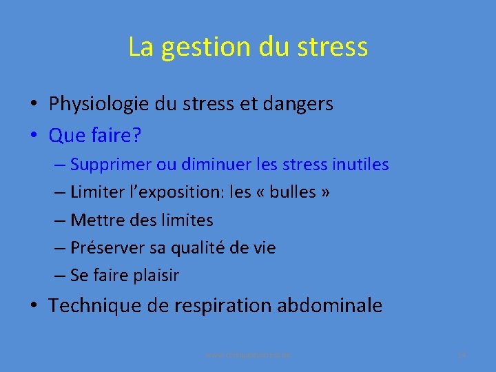 La gestion du stress • Physiologie du stress et dangers • Que faire? –