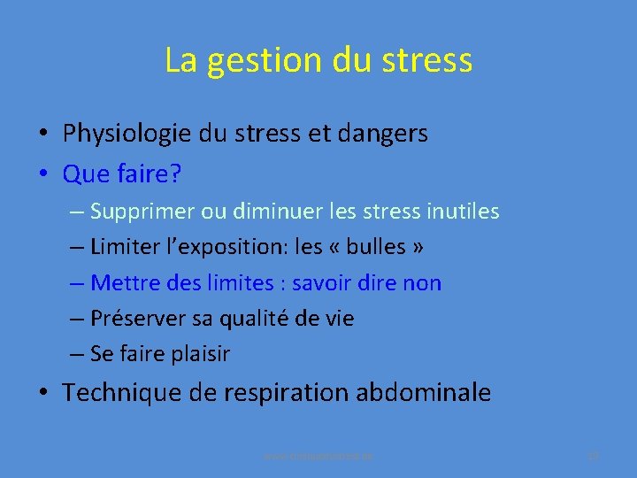 La gestion du stress • Physiologie du stress et dangers • Que faire? –