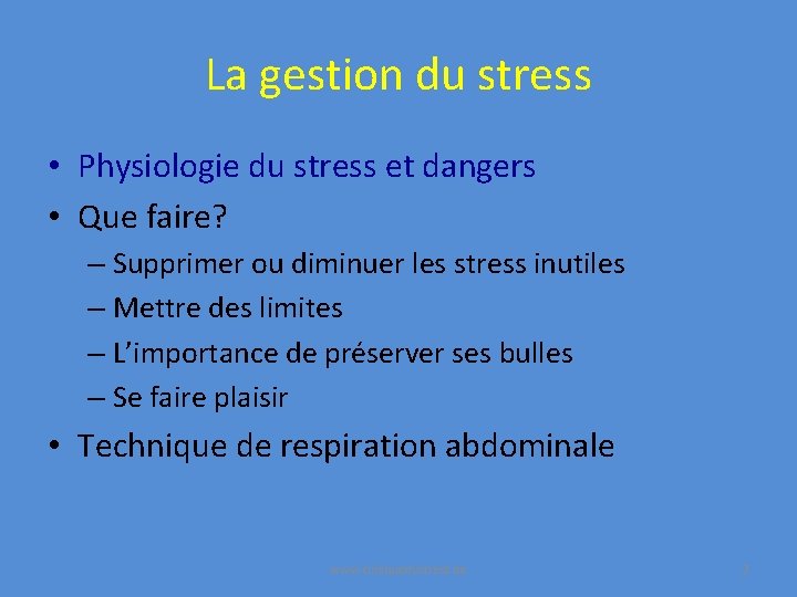 La gestion du stress • Physiologie du stress et dangers • Que faire? –