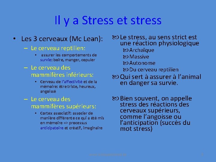 Il y a Stress et stress • Les 3 cerveaux (Mc Lean): – Le