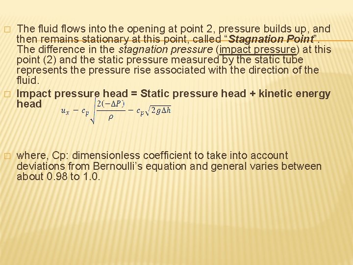 � � � The fluid flows into the opening at point 2, pressure builds