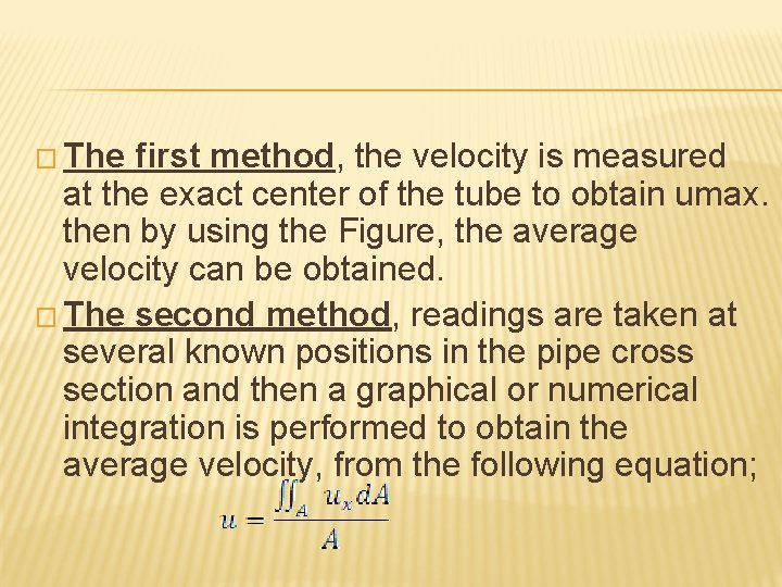 � The first method, the velocity is measured at the exact center of the