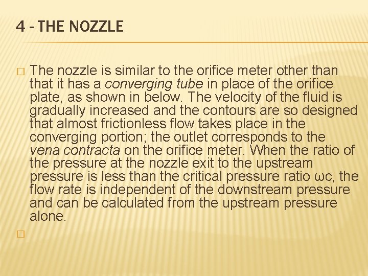 4 - THE NOZZLE The nozzle is similar to the orifice meter other than