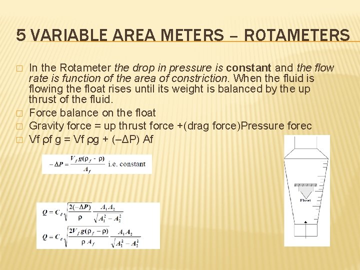 5 VARIABLE AREA METERS – ROTAMETERS � � In the Rotameter the drop in