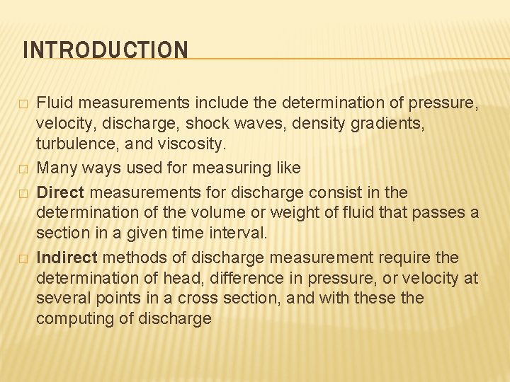 INTRODUCTION � � Fluid measurements include the determination of pressure, velocity, discharge, shock waves,
