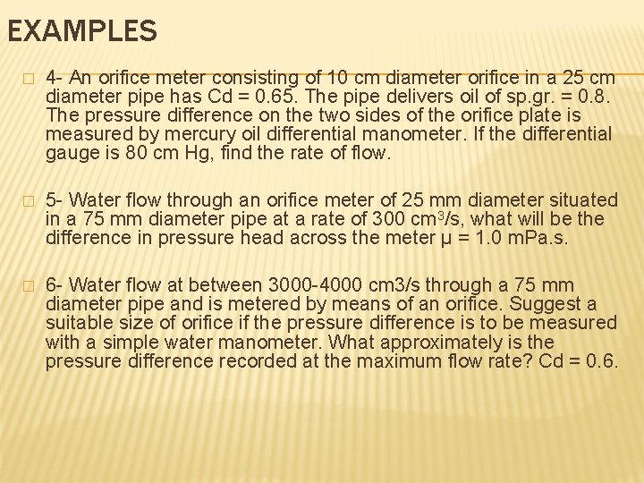 EXAMPLES � 4 - An orifice meter consisting of 10 cm diameter orifice in