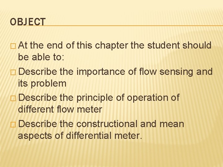 OBJECT � At the end of this chapter the student should be able to: