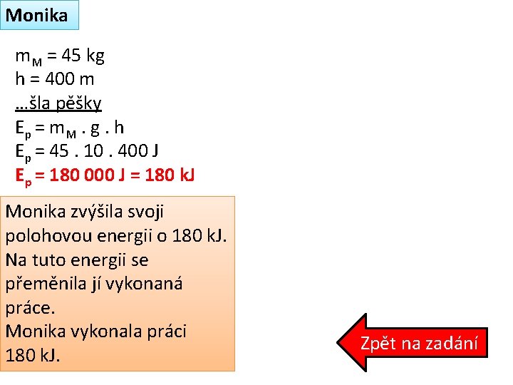 Monika m. M = 45 kg h = 400 m …šla pěšky Ep =