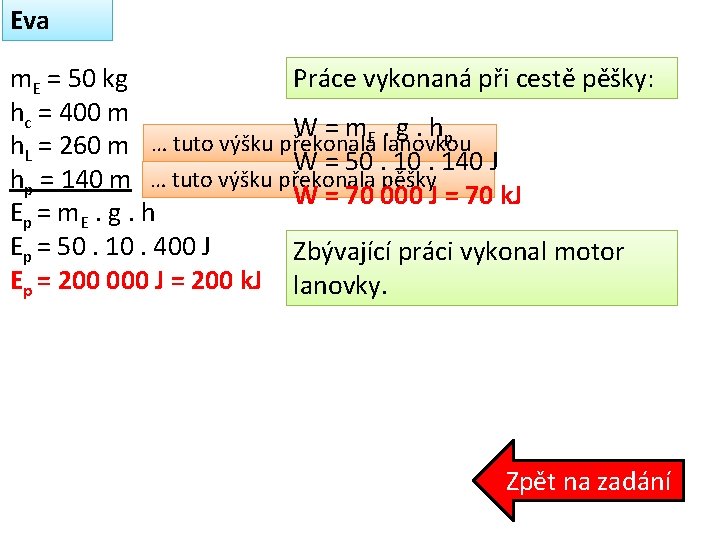 Eva Práce vykonaná při cestě pěšky: m. E = 50 kg hc = 400