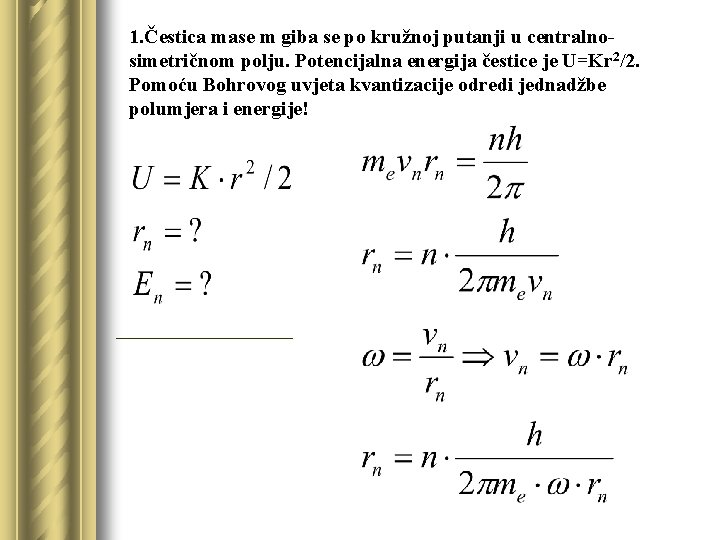 1. Čestica mase m giba se po kružnoj putanji u centralnosimetričnom polju. Potencijalna energija