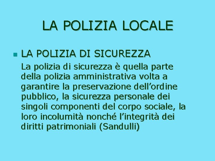 LA POLIZIA LOCALE n LA POLIZIA DI SICUREZZA La polizia di sicurezza è quella