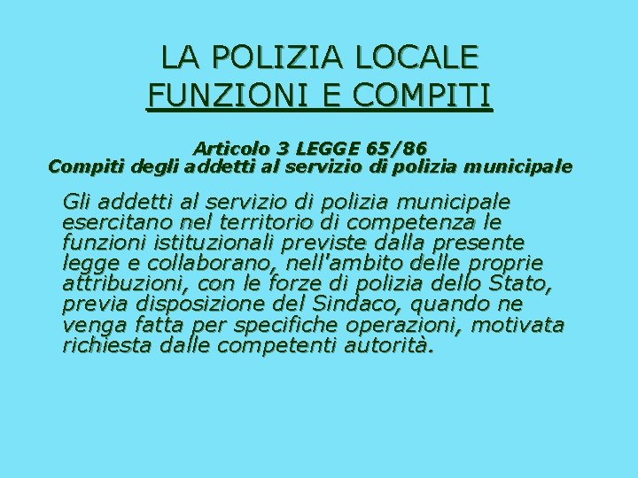 LA POLIZIA LOCALE FUNZIONI E COMPITI Articolo 3 LEGGE 65/86 Compiti degli addetti al