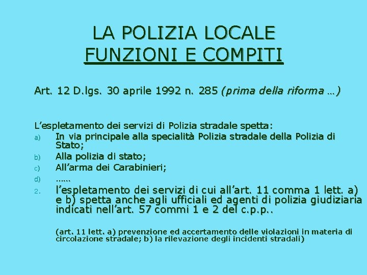 LA POLIZIA LOCALE FUNZIONI E COMPITI Art. 12 D. lgs. 30 aprile 1992 n.