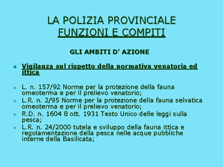 LA POLIZIA PROVINCIALE FUNZIONI E COMPITI GLI AMBITI D’ AZIONE n Ø Ø Vigilanza