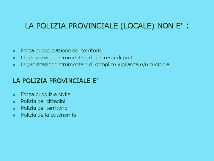 LA POLIZIA PROVINCIALE (LOCALE) NON E’ : n n n Forza di occupazione del