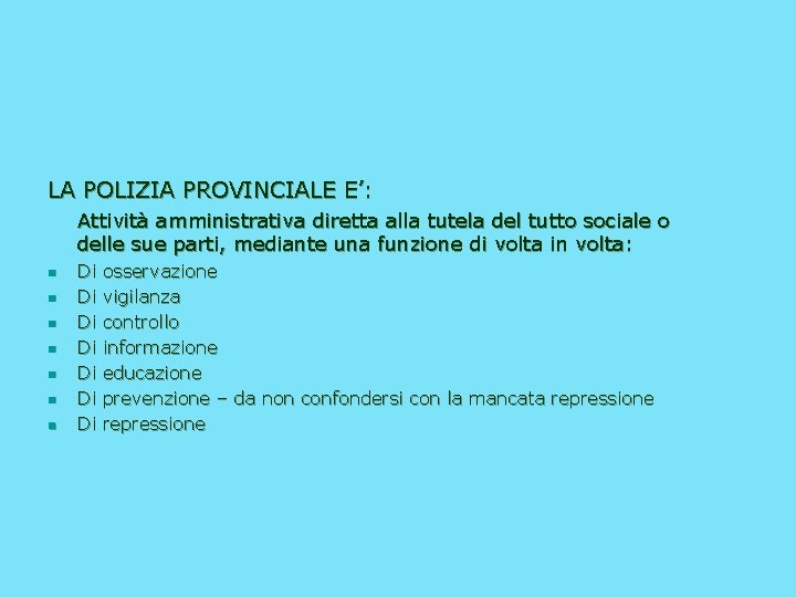 LA POLIZIA PROVINCIALE E’: Attività amministrativa diretta alla tutela del tutto sociale o delle