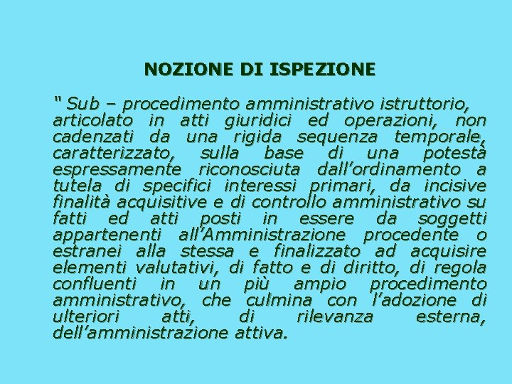 NOZIONE DI ISPEZIONE “ Sub – procedimento amministrativo istruttorio, articolato in atti giuridici ed