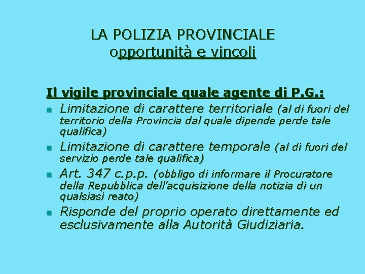LA POLIZIA PROVINCIALE opportunità e vincoli Il vigile provinciale quale agente di P. G.