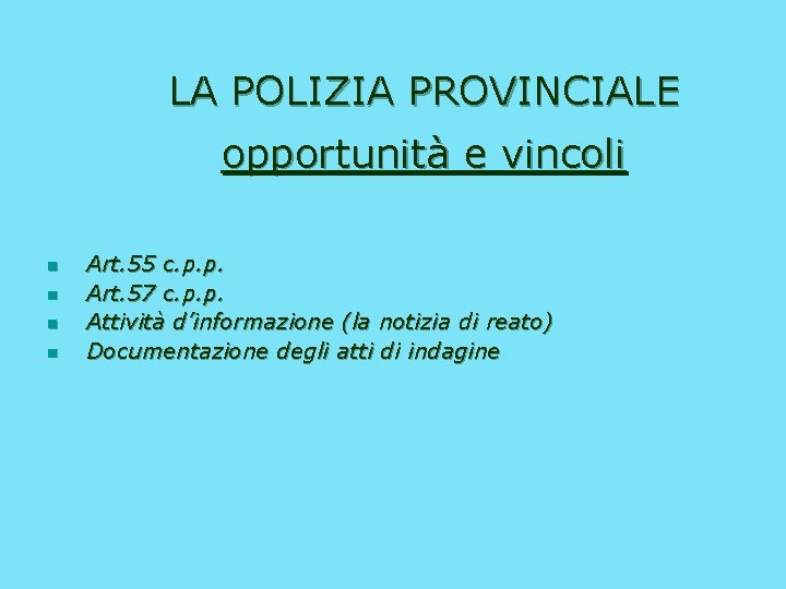 LA POLIZIA PROVINCIALE opportunità e vincoli n n Art. 55 c. p. p. Art.