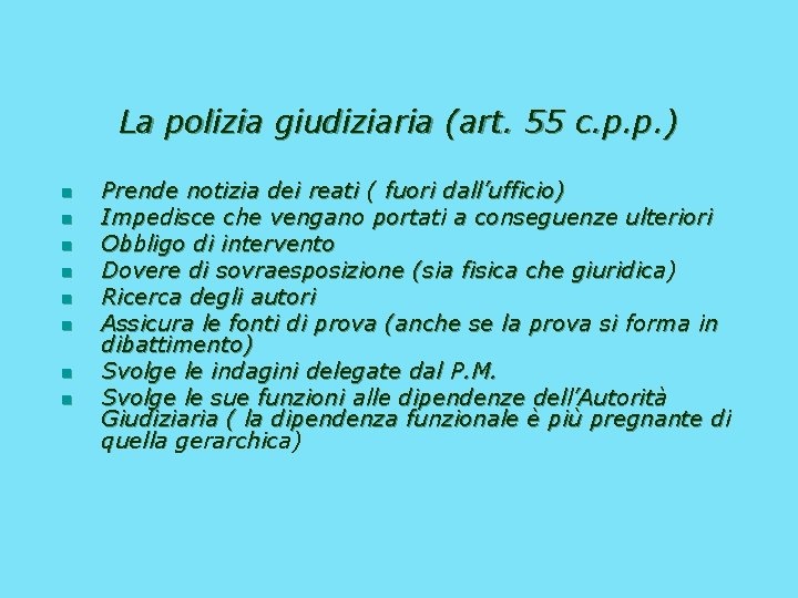 La polizia giudiziaria (art. 55 c. p. p. ) n n n n Prende