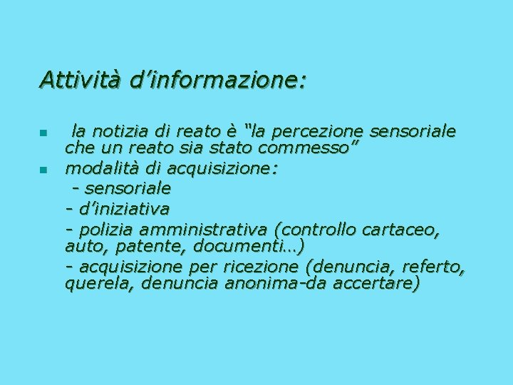 Attività d’informazione: n n la notizia di reato è “la percezione sensoriale che un