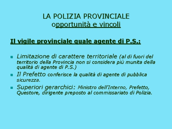 LA POLIZIA PROVINCIALE opportunità e vincoli Il vigile provinciale quale agente di P. S.