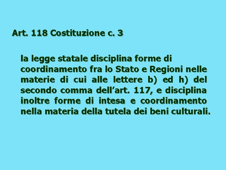 Art. 118 Costituzione c. 3 la legge statale disciplina forme di coordinamento fra lo