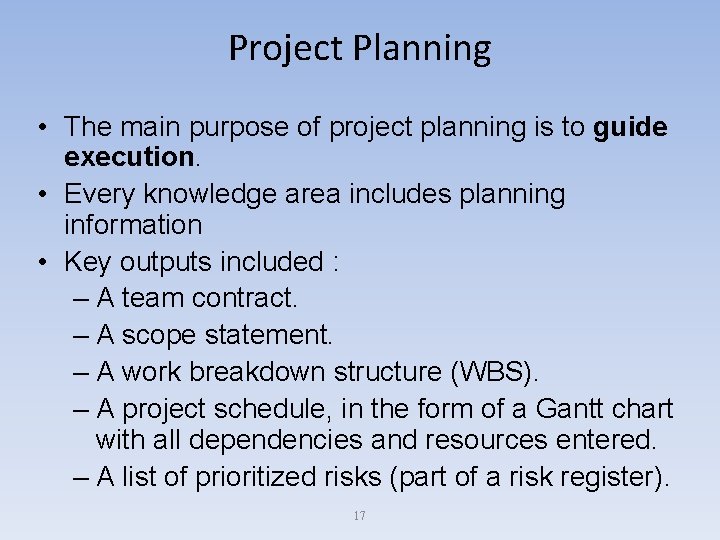 Project Planning • The main purpose of project planning is to guide execution. •