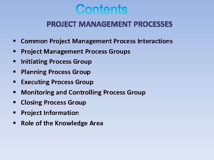 PROJECT MANAGEMENT PROCESSES § § § § § Common Project Management Process Interactions Project