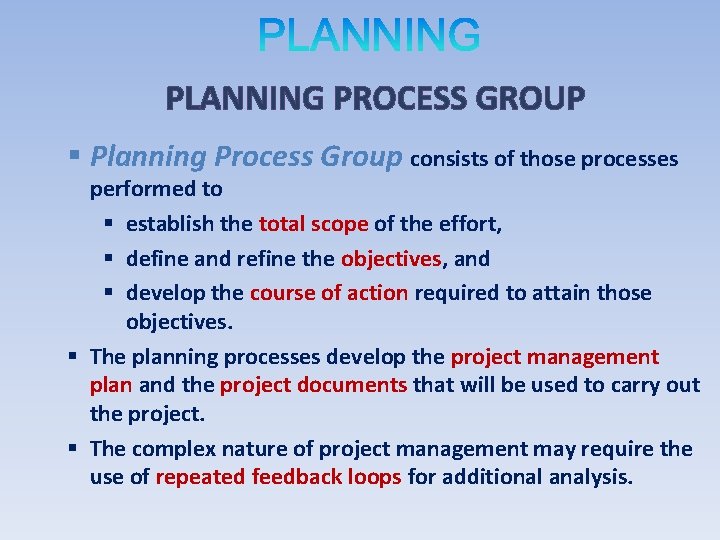 PLANNING PROCESS GROUP § Planning Process Group consists of those processes performed to §