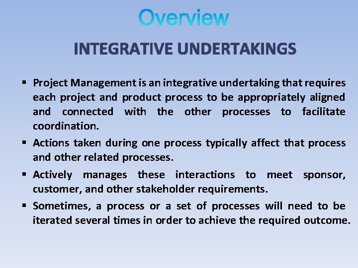 INTEGRATIVE UNDERTAKINGS § Project Management is an integrative undertaking that requires each project and