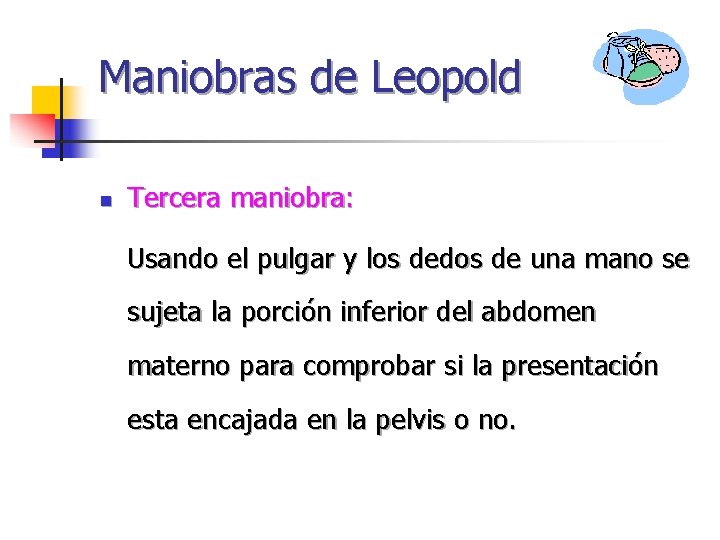 Maniobras de Leopold n Tercera maniobra: Usando el pulgar y los dedos de una Maniobras de Leopold n Tercera maniobra: Usando el pulgar y los dedos de una