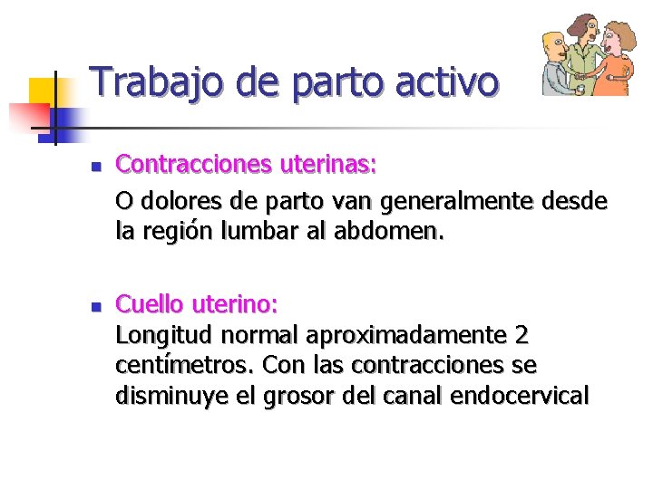 Trabajo de parto activo Contracciones uterinas: O dolores de parto van generalmente desde la Trabajo de parto activo Contracciones uterinas: O dolores de parto van generalmente desde la