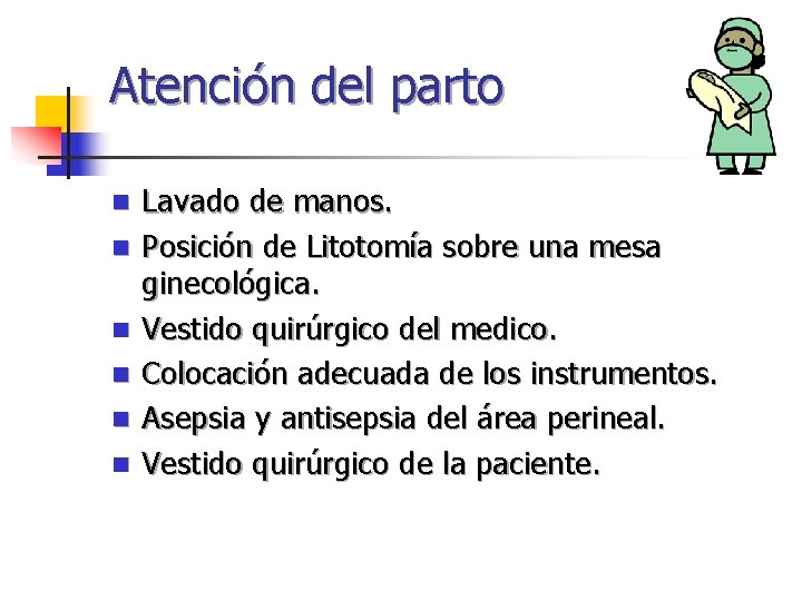 Atención del parto n n n Lavado de manos. Posición de Litotomía sobre una Atención del parto n n n Lavado de manos. Posición de Litotomía sobre una