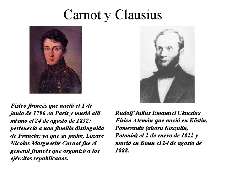 Carnot y Clausius Físico francés que nació el 1 de junio de 1796 en