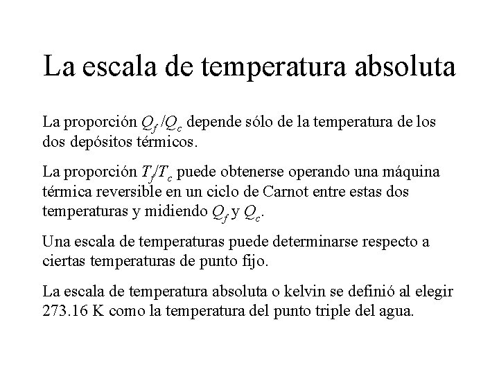 La escala de temperatura absoluta La proporción Qf /Qc depende sólo de la temperatura